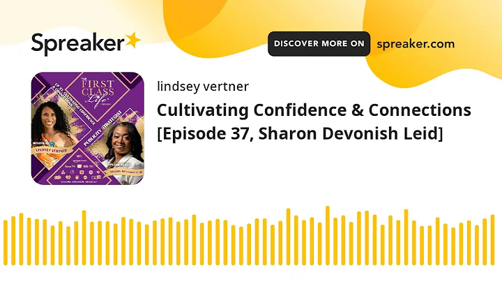 Cultivating Confidence & Connections [Episode 37, ...