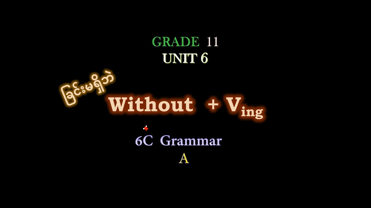 Without + Ving , Grade 11 English Unit 6, 6C Grammar A