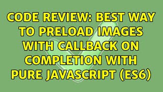 Code Review: Best way to preload images with callback on completion with pure JavaScript (ES6)