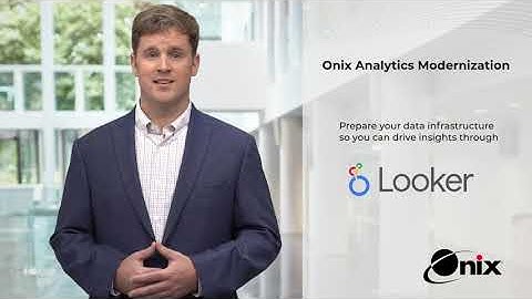 Onix Analytics Modernization with Looker