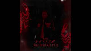 Native - Dont Run Fym Pt.2 Official Audio Prod By.