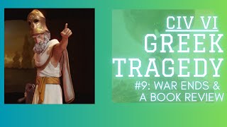 CIV VI: A Greek Tragedy 9: War Ends & Red Dead History Book Review (Let's Play)