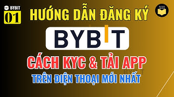 Bybit 01: Hướng Dẫn Cách Đăng Ký Sàn BYBIT Và Xác Minh KYC BYBIT Trên Điện Thoại Mới Nhất Năm 2024