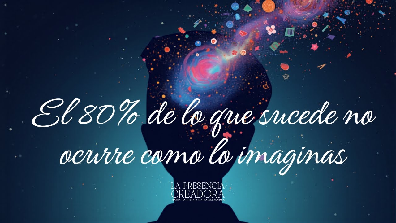 El 80% de lo que sucede no ocurre como lo imaginas