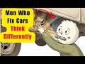 Why Men Who Fix Cars Think Differently