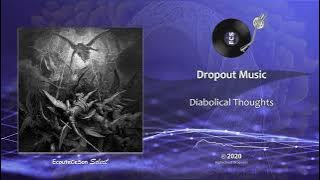 Dropout Music - Diabolical Thoughts |[ Classical ]| 2020