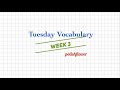 Tuesday Vocabulary - Week 3