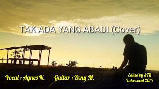 Tak Ada yang Abadi (Cover NOAH) - Agnes feat Deny