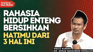 Langkah Sederhana yang Membuat Hati, Pikiran, dan Hidup Lebih Ringan - Penjelasan Gus Baha