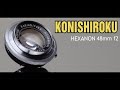 A tiny but excellent vintage lens from the 1950's - the Konishiroku Hexanon 48mm f2! DIY project.