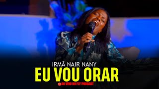 EU VOU ORAR - Nair Nany (🔴AO VIVO NO FLY PODCAST)