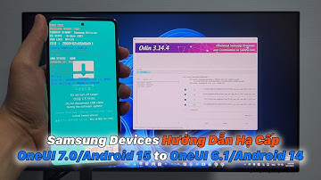 Hướng Dẫn Hạ Cấp Samsung OneUI 7.0/Android 15 Xuống  OneUI 6.1/Android 14