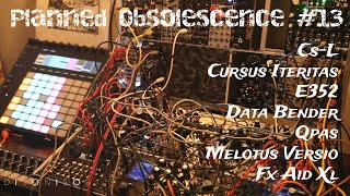 Planned Obsolescence #13 | Cs-L, Data Bender, Cursus Iteritas, E352, QPAS, Melotus Versio