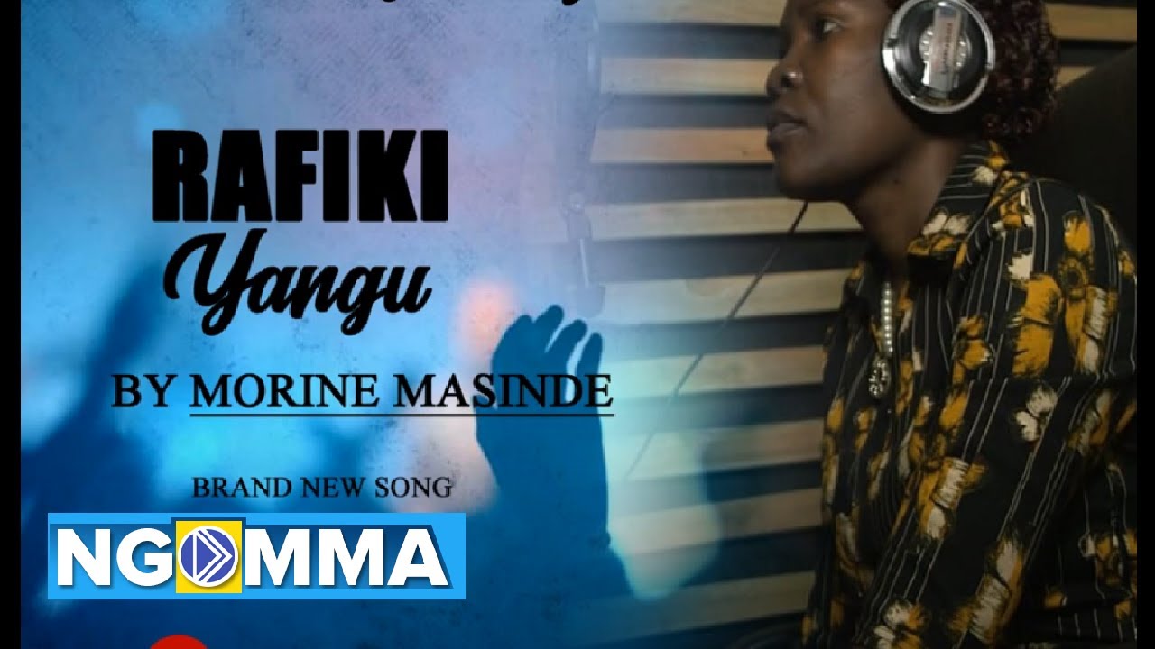 Musik Rafiki Rafiki by Morine Masinde254 (Official Audio) SMS skiza 5812487 to 811 ...