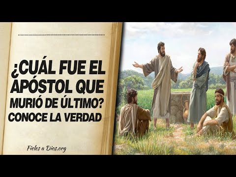 🙏 ¿Cuál fue el Apóstol que Murió de Último? CONOCE LA VERDAD 📖