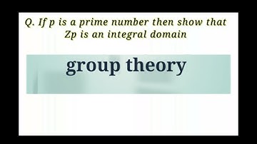 p is a prime number then prove that zp is an integral domain –ring —algebra—theorem