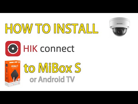 Sideload install HIK CONNECT app to Mi Box S or Android TV / Smart TV