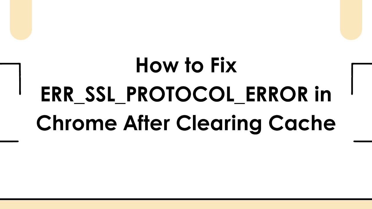 How to Fix ERR_SSL_PROTOCOL_ERROR in Chrome After Clearing Cache - YouTube
