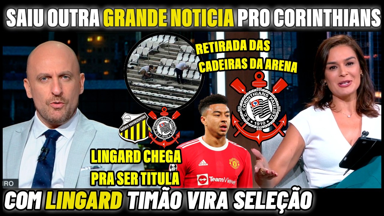 📢SAIU OUTRA BOA NOTICIA PRO CORINTHIANS NA CALADA DA NOITE LINGARD NO CORINTHIANS !