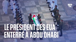 Le président des Émirats arabes unis, mort vendredi, a été enterré à Abou Dhabi