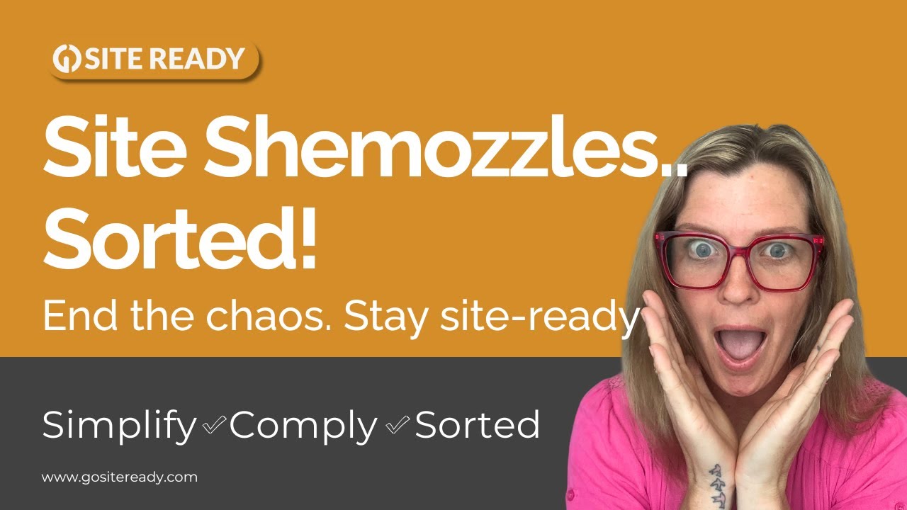 GO! Site Ready: Managing Site Shemozzles