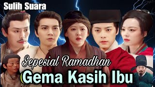 Gema Kasih Ibu, Full Sulih Suara