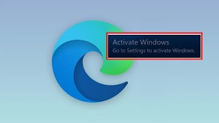 microsoft could block access to edge settings if windows is not activated