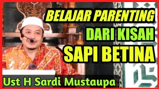 Kisah Sapi Betina Dalam Surat Al Baqarah  Belajar Parenting Bersama Ust H Sardi Mustaupa