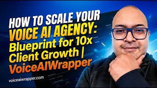 How to Scale Your Voice AI Agency: Blueprint for 10x Client Growth | VoiceAIWrapper