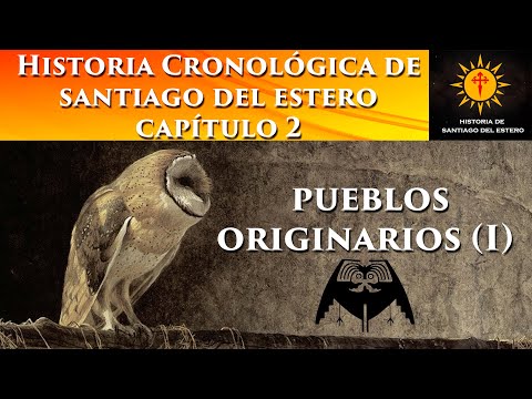 Capítulo 2: Pueblos Originarios (I) - Historia cronológica de Santiago del Estero