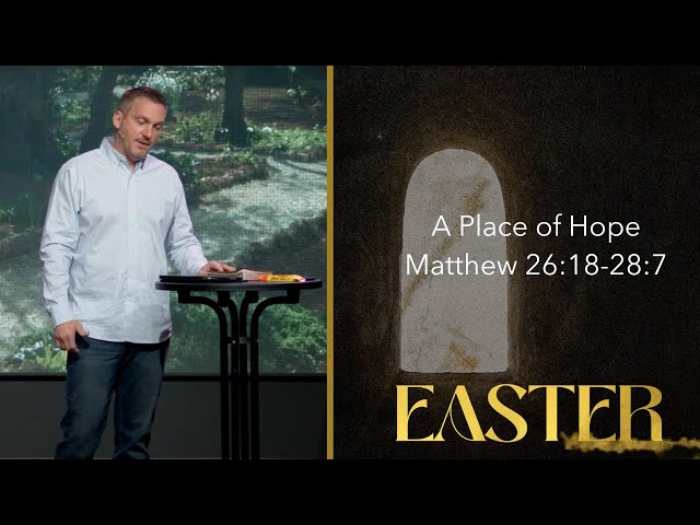 A Place of Hope || Easter 2024