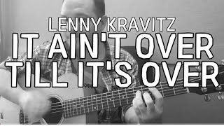 It Aint Over Till Its Over  Lenny Kravitz acoustic Cover Ben Akers