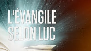 « L'évangile selon Luc » - Le Nouveau Testament / La Sainte Bible, Part. 3 VF Complet