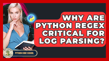 Why Are Python RegEx Critical For Log Parsing? - Python Code School