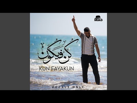 Kun Fayakun (Vocals Only)
