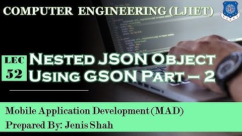 Lec-52_JSON Conversion Using GSON- Part - 2 | Mobile Application Development | Computer Engineering