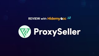 Review Proxy-seller 2023 | How to configure it on Hidemyacc | Discount 15%