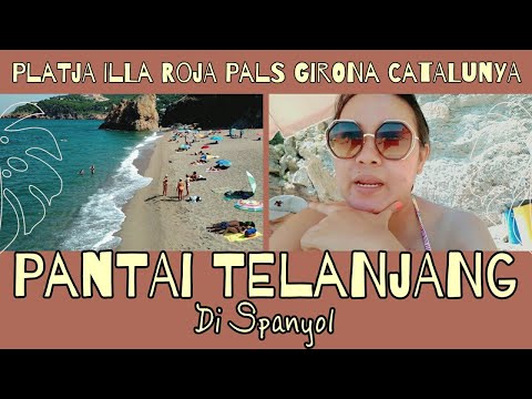 Pantai Telanjang di Spanyol | Platja Illa Roja Begur Girona Catalunya | Wisata Spanyol