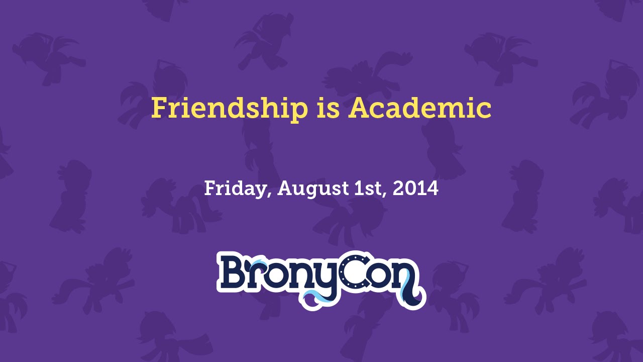 Friendship is Academic - BronyCon 2014
