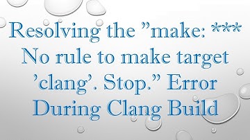 Resolving the "make: *** No rule to make target 