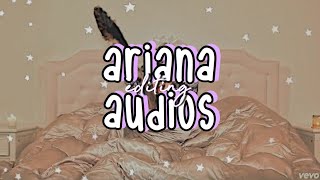 ARIANA GRANDE EDITING AUDIOS