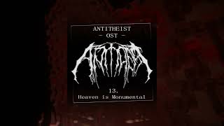 Full 13 - Heaven is Monumental - ANTITHEIST OST Update