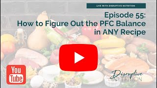 Episode 55: How to Figure Out the PFC Balance in ANY Recipe