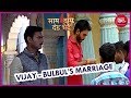 Vijay To Marry Bulbul Family Gets Upset Saam Daam Dand Bhed Vijay To Marry Bulbul Family Gets Upset Saam Daam Dand Bhed
