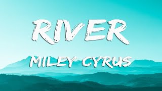 Miley Cyrus - River (Lyrics)