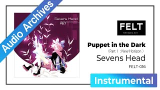 【FELT】03. Puppet in the Dark（PartⅠ : New Horizon ）（FELT-016 Sevens Head）[Audio Archives]