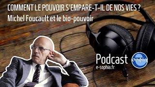 Comment le pouvoir s'empare-t-il de nos vies ? Michel Foucault et le bio-pouvoir