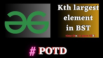 #73 GFG POTD, Kth largest element in BST solution | Puneet Kumar IIITD
