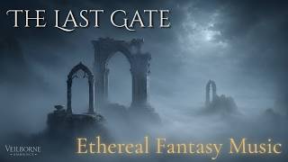 Ethereal Fantasy Music | The Last Gate – Meditation & Reflection