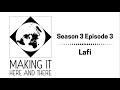 Making it here and there se03 ep03 lafi
